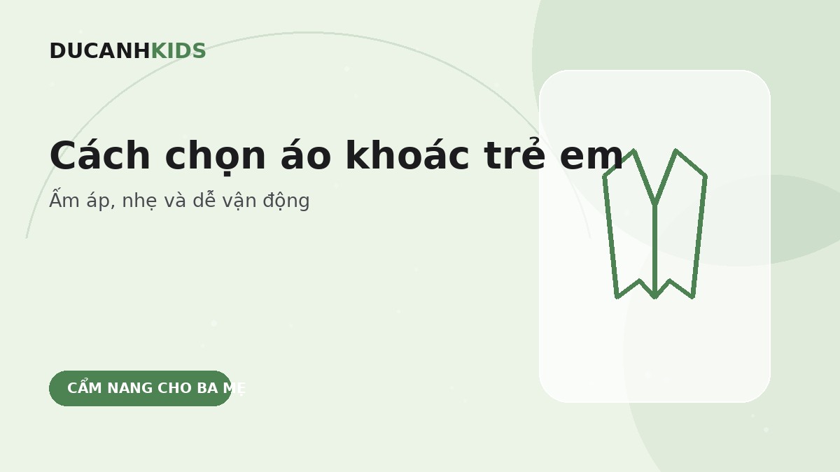 Cách chọn áo khoác trẻ em vừa ấm vừa dễ vận động