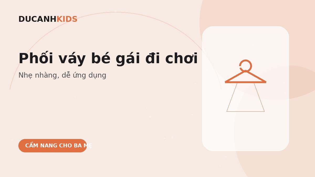 Phối váy bé gái đi chơi nhẹ nhàng và dễ ứng dụng