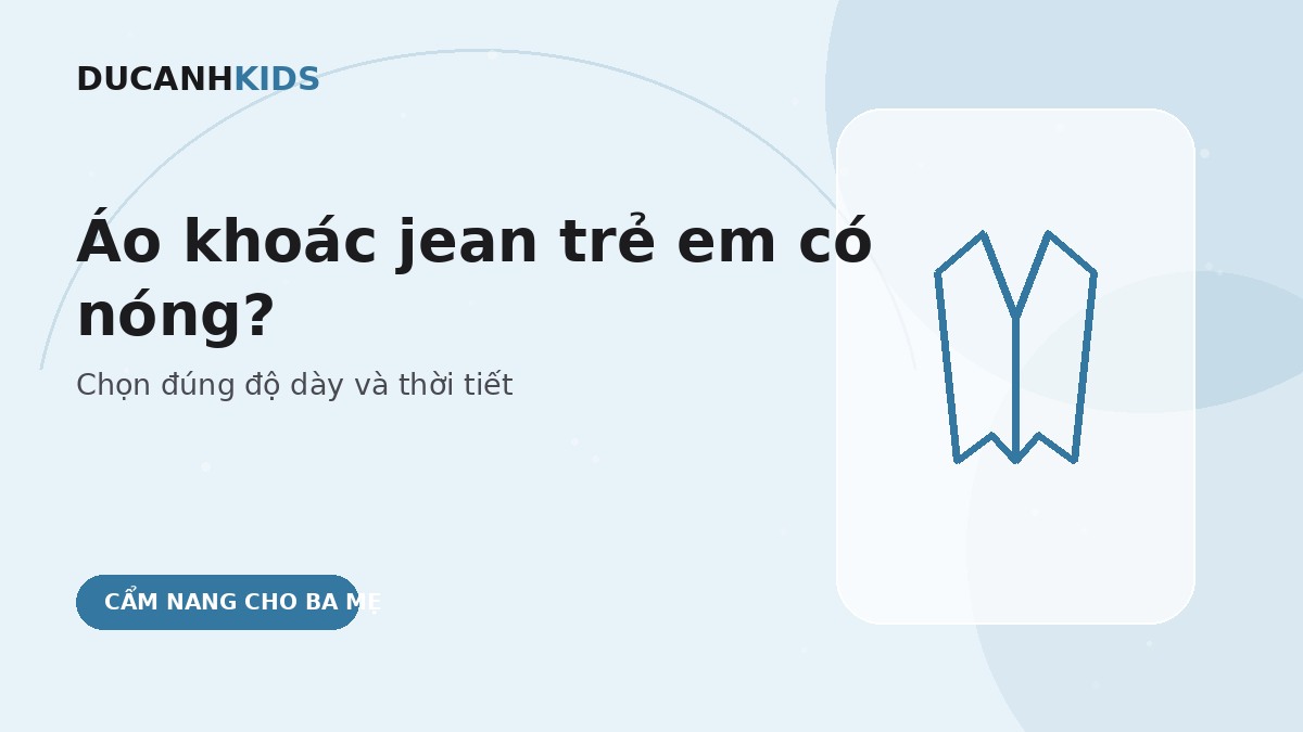 Áo khoác jean trẻ em có nóng không? Cách chọn phù hợp
